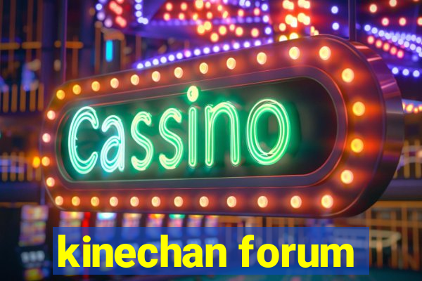 kinechan forum